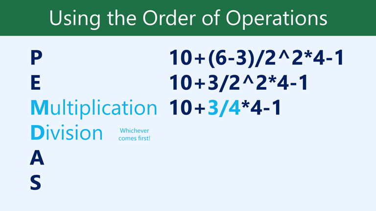 MD multiplication division, whichever comes first: 10+3/4*4-1